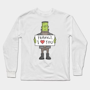 Frankly, I love you Long Sleeve T-Shirt